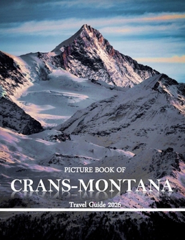 Crans-montana: Cool Pictures That Create an Idea for You About an Amazing Area, Buildings style, Cultural Religious ... All Travels, Hiking and Pictures Lovers