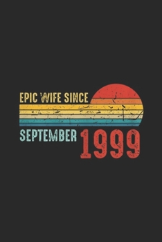 Paperback Epic Wife Since September 1999: Womens Epic Wife Since September 1999 Anniversary 20th Wedding Gift Journal/Notebook Blank Lined Ruled 6x9 100 Pages Book