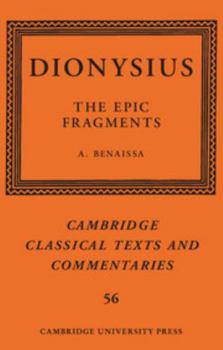 Dionysius: The Epic Fragments: Volume 56 - Book  of the Cambridge Classical Texts and Commentaries