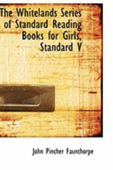 Paperback The Whitelands Series of Standard Reading Books for Girls, Standard V Book