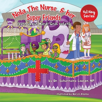 Paperback Nola The Nurse and her Super friends: Learn about Mardi Gras Safety Book