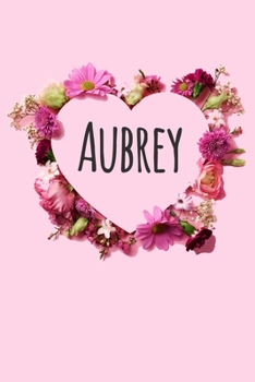 Aubrey: Personalized Name Journal Notebook with the name Aubrey. 120 PagesBlank & Lined (6 x 9 inches)