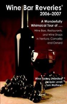 Paperback Wine Bar Reveries - 2006: Wine Bars, Restaurants and Wine Shops in Ventura, Camarillo and Oxnard Book