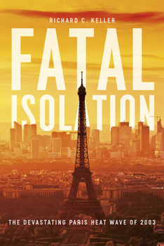 Hardcover Fatal Isolation: The Devastating Paris Heat Wave of 2003 Book