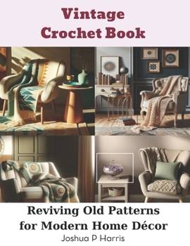 Paperback Vintage Crochet Book: Reviving Old Patterns for Modern Home Décor Book