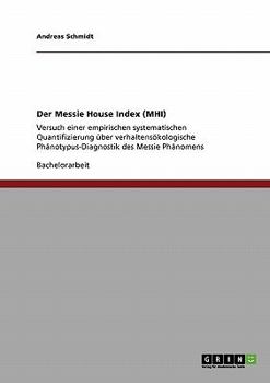 Paperback Der Messie House Index (MHI): Versuch einer empirischen systematischen Quantifizierung über verhaltensökologische Phänotypus-Diagnostik des Messie P [German] Book