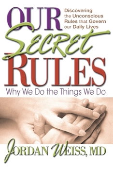 Paperback Our Secret Rules: Why We Do the Things We Do Book