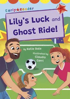 Paperback Lily's Luck and Ghost Ride!: (Red Early Reader) (Maverick Early Readers) Book