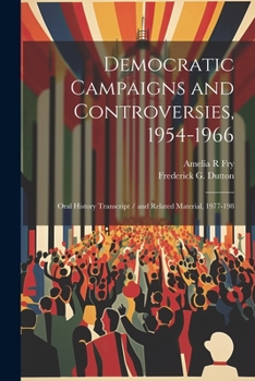 Paperback Democratic Campaigns and Controversies, 1954-1966: Oral History Transcript / and Related Material, 1977-198 Book