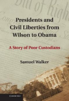 Hardcover Presidents and Civil Liberties from Wilson to Obama: A Story of Poor Custodians Book