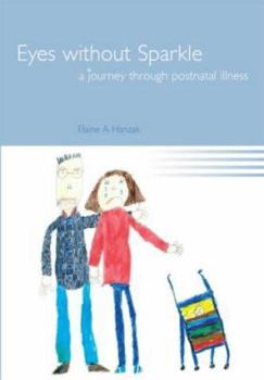 Paperback Eyes Without Sparkle: A Journey Through Postnatal Illness Book