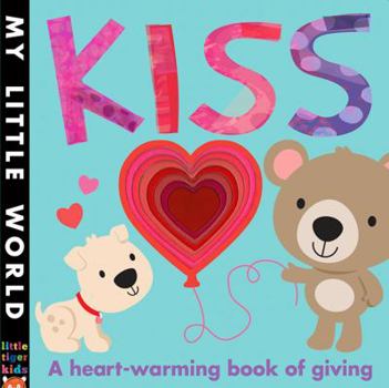 Kiss: A heart-warming book of giving - Book  of the My Little World