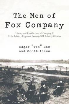 Paperback The Men of Fox Company: History and Recollections of Company F, 291st Infantry Regiment, Seventy-Fifth Infantry Division Book