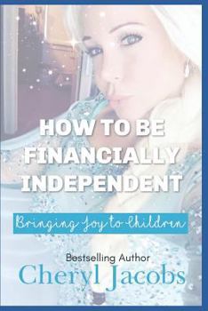 Paperback How to Be Financially Independent Bringing Joy to Children Book