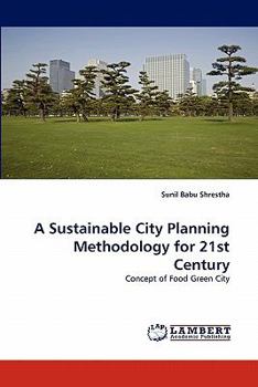 A Sustainable City Planning Methodology for 21st Century: Concept of Food Green City