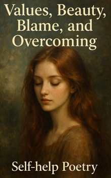 Paperback Values, Beauty, Blame, and Overcoming.: Self-Help Poetry Book