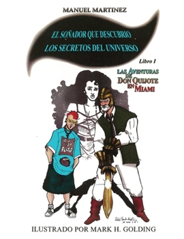 The Adventures of Don Quixote in Miami - "The Dreamer who Unlocked the Secrets of the Universe..."