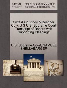 Paperback Swift & Courtney & Beecher Co V. U S U.S. Supreme Court Transcript of Record with Supporting Pleadings Book