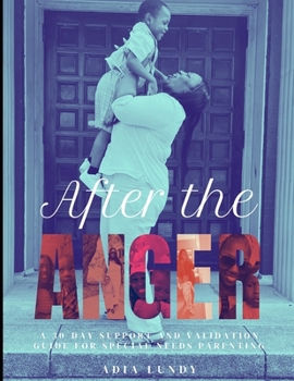 Paperback After the Anger: A 30-Day Support and Validation Guide for Special Needs Parenting Book