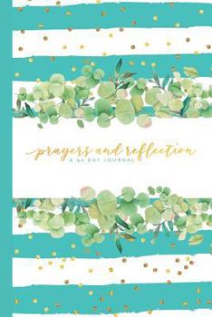 Paperback Prayers & Reflection: A 90 Day Journal: with daily scripture, gratitude prompts, and dot grid space for daily planning, goal tracking, and l Book