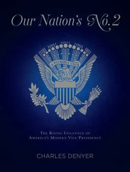 Hardcover Our Nation's No. 2: The Rising Influence of America's Modern Vice Presidency Book