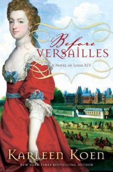 Hardcover Before Versailles: A Novel of Louis XIV Book