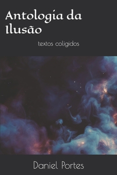 Paperback Antologia da Ilusão: textos coligidos (Portuguese Edition) [Portuguese] Book