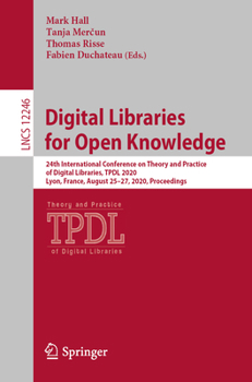 Digital Libraries for Open Knowledge : 24th International Conference on Theory and Practice of Digital Libraries, TPDL 2020, Lyon, France, August 25-27, 2020, Proceedings