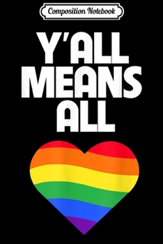Paperback Composition Notebook: LGBT Y'all Means All Pride Gift Journal/Notebook Blank Lined Ruled 6x9 100 Pages Book