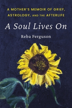 Paperback A Soul Lives On: A Mother's Memoir of Grief, Astrology, And The Afterlife Book