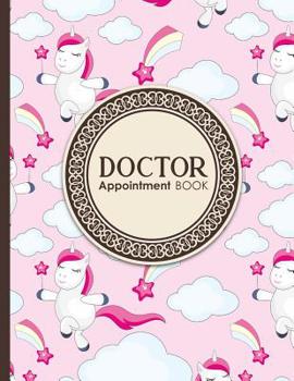 Paperback Doctor Appointment Book: 2 Columns Appointment List, Appointment Scheduling Book, Easy Appointment Book, Cute Unicorns Cover Book