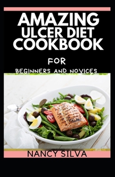 Paperback Amazing Ulcer Diet cookbook for beginners and novices Book