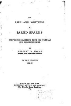 Paperback The life and writings of Jared Sparks - Vol. II Book