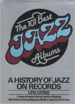 Hardcover The 101 Best Jazz Albums: A History of Jazz on Records Book