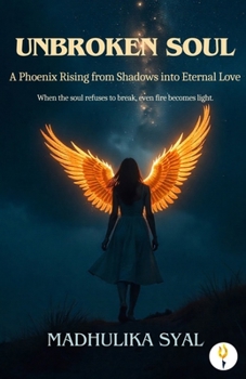 Paperback Unbroken Soul: A Phoenix Rising from Shadows into Eternal Love Book