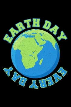 Paperback Earth Day Every Day Environmental Activism: College Ruled Journal, Diary, Notebook, 6x9 inches with 120 Pages. Book