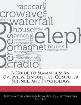 Paperback A Guide to Semantics: An Overview, Linguistics, Computer Science, and Psychology Book