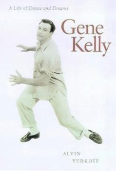 Hardcover Gene Kelly: A Life of Dance and Dreams Book