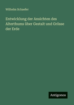 Paperback Entwicklung der Ansichten des Alterthums über Gestalt und Grösse der Erde [German] Book