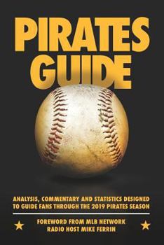 Paperback PiratesGuide 2019: A field guide to the 2019 Pittsburgh Pirates Book