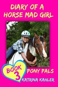 Paperback Diary of a Horse Mad Girl: Pony Pals - Book 3 - A Horse Book for Girls aged 9 - Book