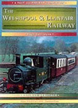 The Welshpool and Llanfair Light Railway (Past & Present Companions)