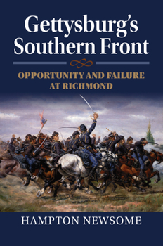 Hardcover Gettysburg's Southern Front: Opportunity and Failure at Richmond Book