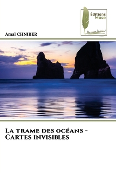 La trame des océans - Cartes invisibles (French Edition)