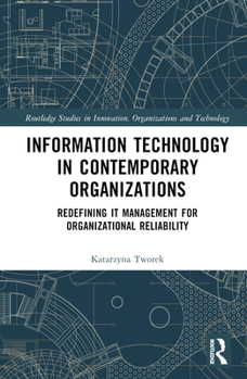 Hardcover Information Technology in Contemporary Organizations: Redefining It Management for Organizational Reliability Book