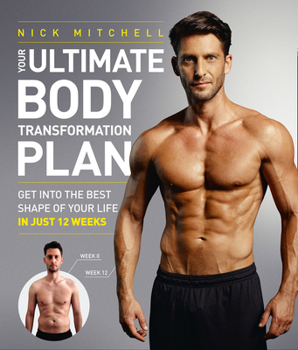 Paperback Your Ultimate Body Transformation Plan: Get Into the Best Shape of Your Life - In Just 12 Weeks Book