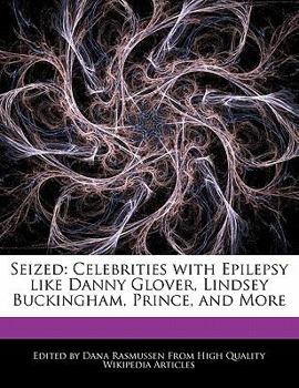 Paperback Seized: Celebrities with Epilepsy Like Danny Glover, Lindsey Buckingham, Prince, and More Book