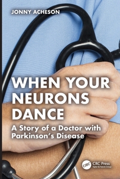 Paperback When Your Neurons Dance: A Story of a Doctor with Parkinson's Disease Book