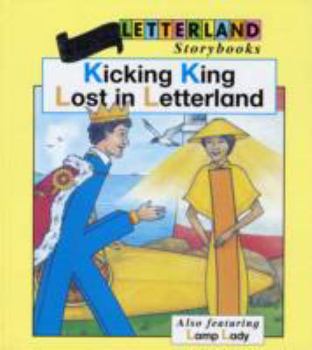 Kicking King Lost in Letterland (Letterland Storybooks) - Book  of the Letterland