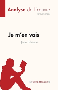 Je m'en vais de Jean Echenoz (Fiche de lecture): Analyse complète et résumé détaillé de l'oeuvre